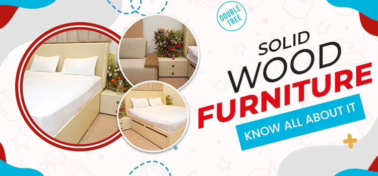 Solid Wood Furnitures: A Sustainable Home Investment