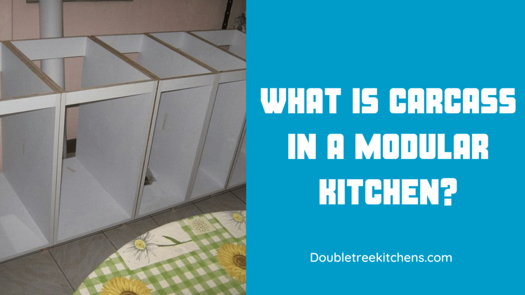 What is Carcass in a Modular Kitchen? - Double Tree Kitchens