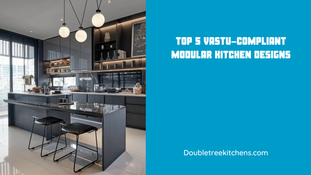 Top 5 Vastu-Compliant Modular Kitchen Designs