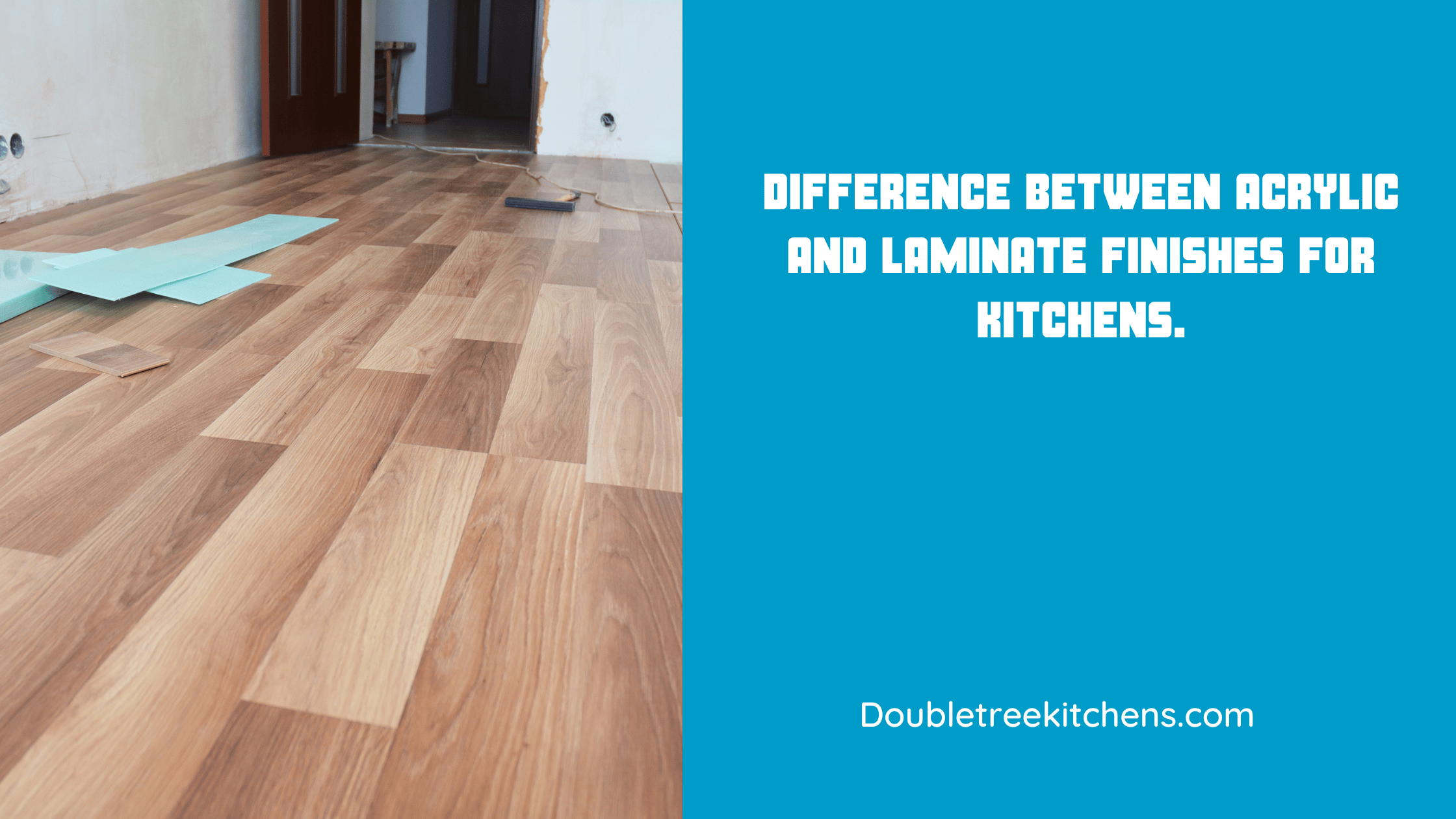 Difference Between Acrylic and Laminate Finishes for Kitchens.